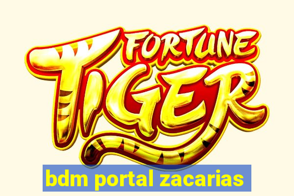 bdm portal zacarias